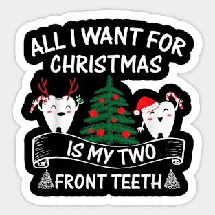 All want for Christmas is my two front teeth funny gift Sticker